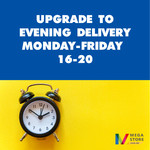 Upgrade to Evening Delivery MON-FRI 16-20