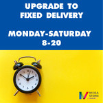 Upgrade to Fixed Delivery MON-SAT 8-20